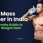 Best Mass Gainer in India: The Ultimate Guide to Healthy Weight Gain