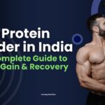 Best Protein Powder in India: Your Complete Guide to Muscle Gain & Recovery